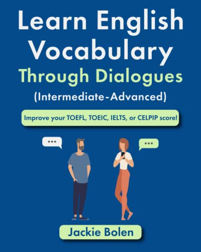 Learn English Vocabulary Through Dialogues (Intermediate-Advanced): Improve your TOEFL, TOEIC, IELTS, or CELPIP score! (English Vocabulary Masterclass) von Independently published